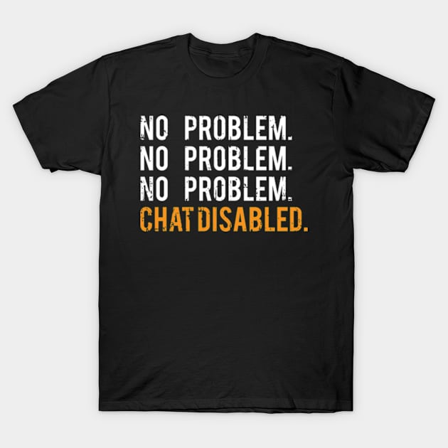 Rocket League Video Game No Problem Chat Disabled Funny Gifts T-Shirt by justcoolmerch